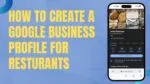 How to Create a Google Business Profile for your Restaurant